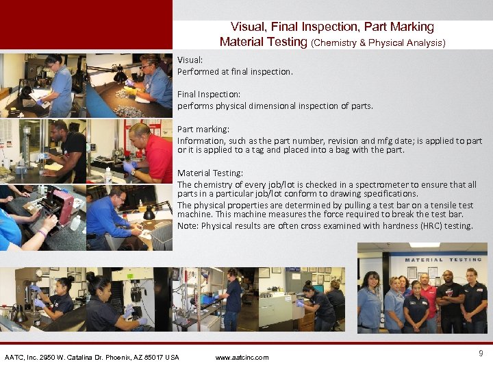 Visual, Final Inspection, Part Marking Material Testing (Chemistry & Physical Analysis) Visual: Performed at