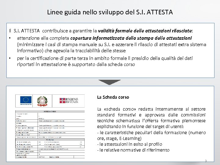 Linee guida nello sviluppo del S. I. ATTESTA Il S. I. ATTESTA contribuisce a
