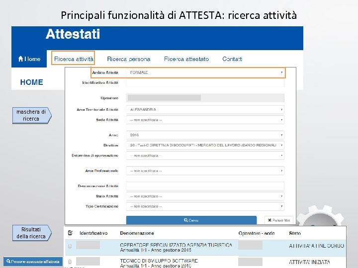 Principali funzionalità di ATTESTA: ricerca attività maschera di ricerca Risultati della ricerca 7 