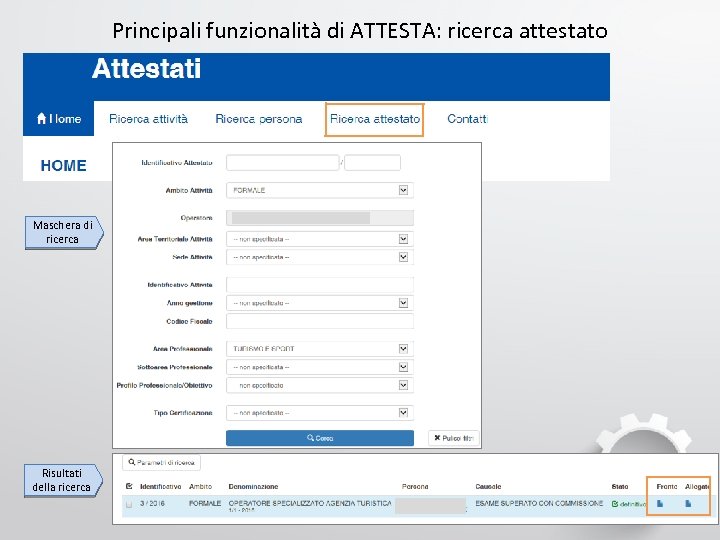 Principali funzionalità di ATTESTA: ricerca attestato Maschera di ricerca Risultati della ricerca 