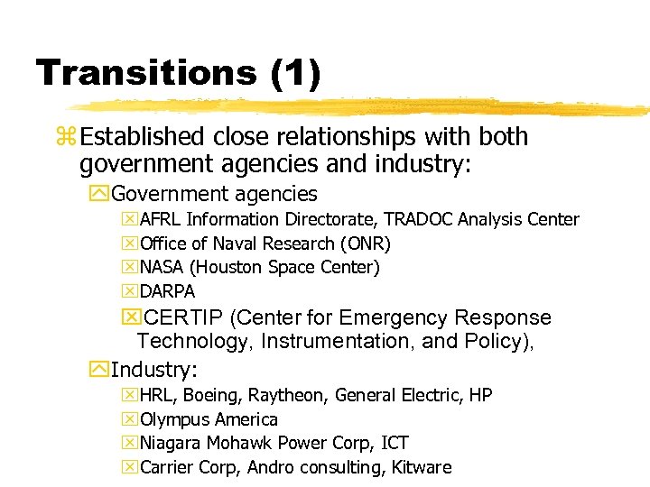 Transitions (1) z Established close relationships with both government agencies and industry: y. Government
