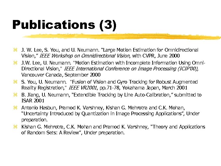 Publications (3) z J. W. Lee, S. You, and U. Neumann. “Large Motion Estimation
