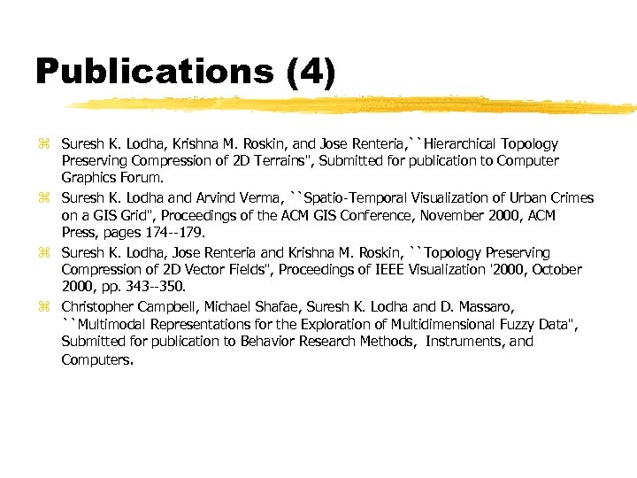 Publications (4) z Suresh K. Lodha, Krishna M. Roskin, and Jose Renteria, ``Hierarchical Topology