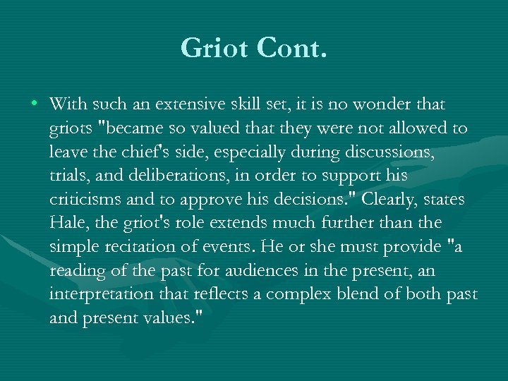 Griot Cont. • With such an extensive skill set, it is no wonder that