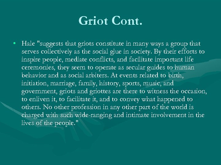 Griot Cont. • Hale "suggests that griots constitute in many ways a group that