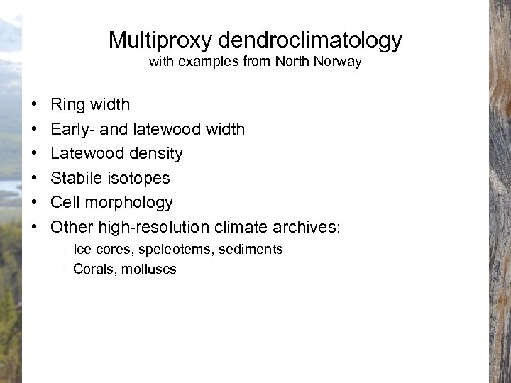 Multiproxy dendroclimatology with examples from North Norway • • • Ring width Early- and