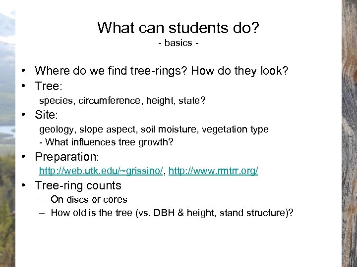 What can students do? - basics - • Where do we find tree-rings? How