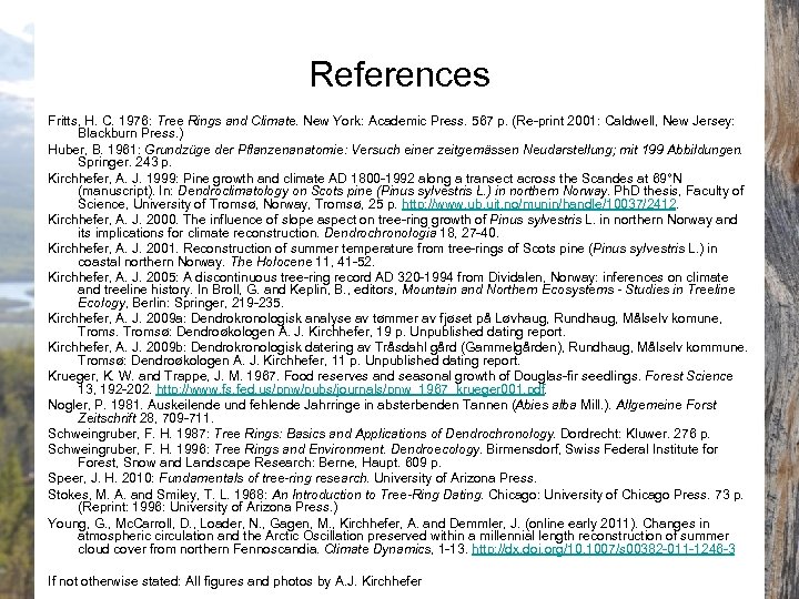 References Fritts, H. C. 1976: Tree Rings and Climate. New York: Academic Press. 567