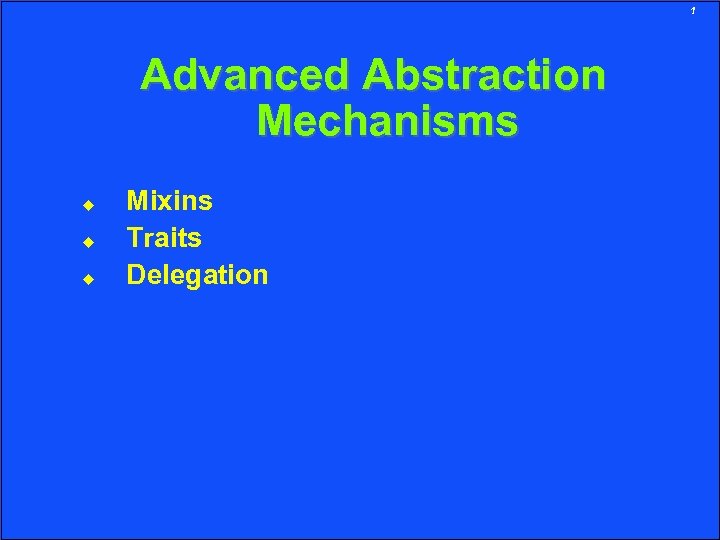 1 Advanced Abstraction Mechanisms Mixins Traits Delegation 