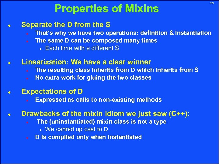 Properties of Mixins Separate the D from the S The resulting class inherits from