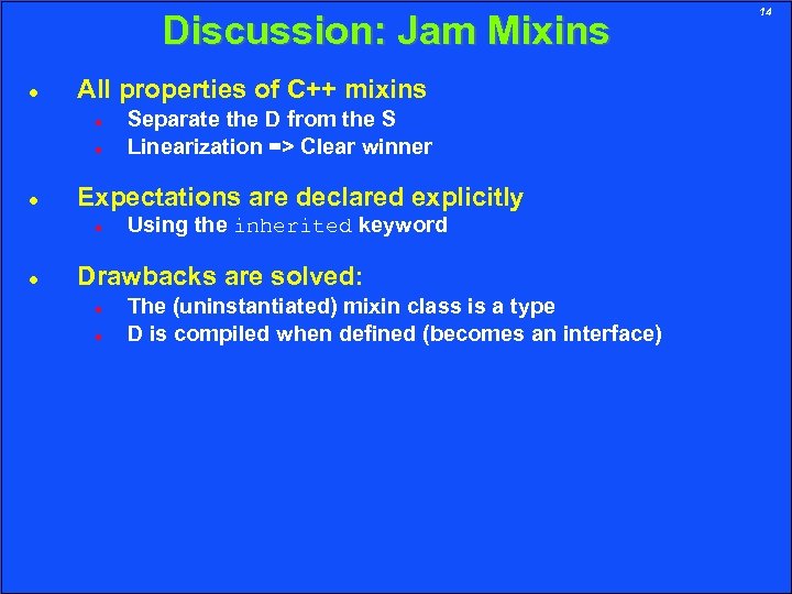 Discussion: Jam Mixins All properties of C++ mixins Expectations are declared explicitly Separate the