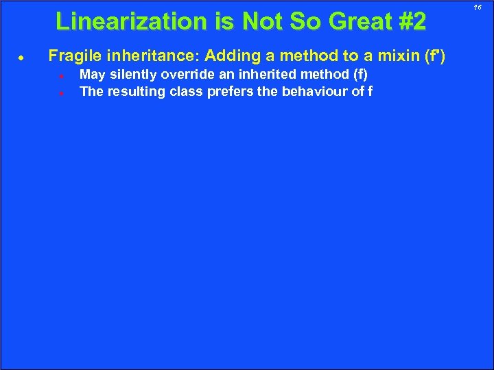 Linearization is Not So Great #2 Fragile inheritance: Adding a method to a mixin