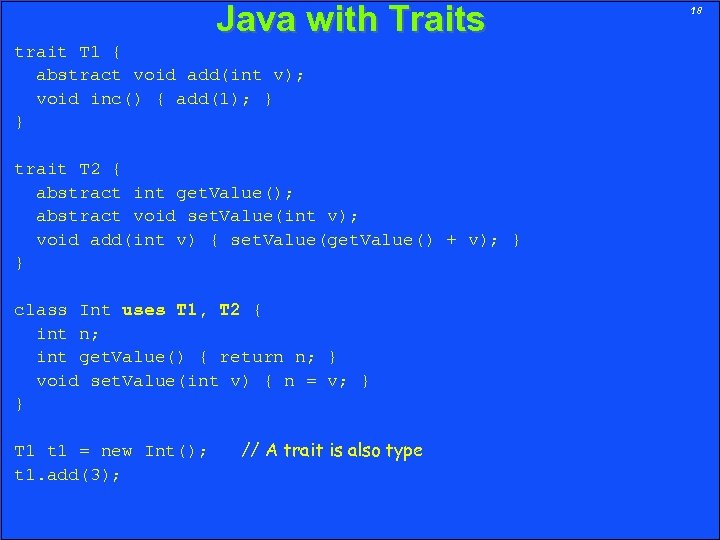 Java with Traits trait T 1 { abstract void add(int v); void inc() {