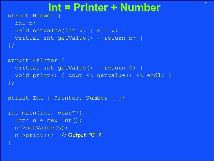 Int = Printer + Number struct Number { int n; void set. Value(int v)