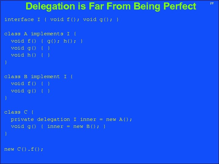 Delegation is Far From Being Perfect interface I { void f(); void g(); }