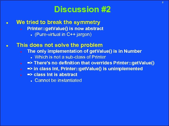 5 Discussion #2 We tried to break the symmetry Printer: : get. Value() is