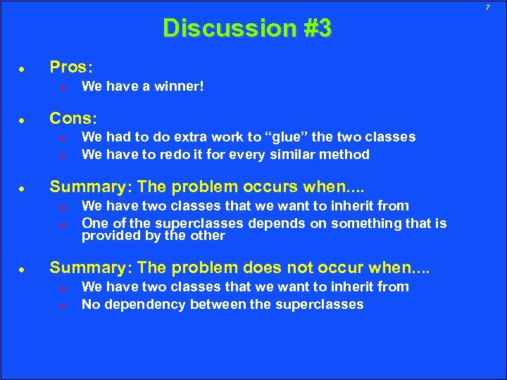 7 Discussion #3 Pros: Cons: We had to do extra work to “glue” the