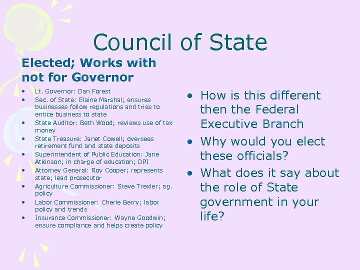 Council of State Elected; Works with not for Governor • • • Lt. Governor: