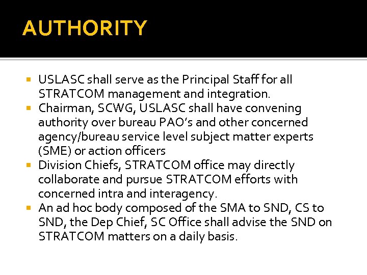 AUTHORITY USLASC shall serve as the Principal Staff for all STRATCOM management and integration.