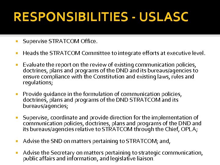 RESPONSIBILITIES - USLASC Supervise STRATCOM Office. Heads the STRATCOM Committee to integrate efforts at