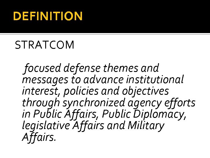 DEFINITION STRATCOM focused defense themes and messages to advance institutional interest, policies and objectives