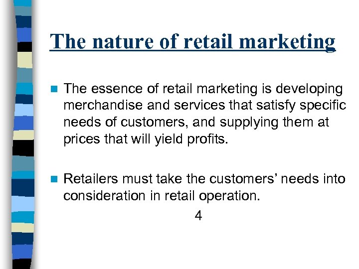 The nature of retail marketing n The essence of retail marketing is developing merchandise