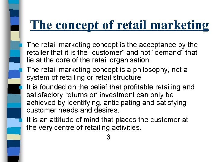 The concept of retail marketing The retail marketing concept is the acceptance by the