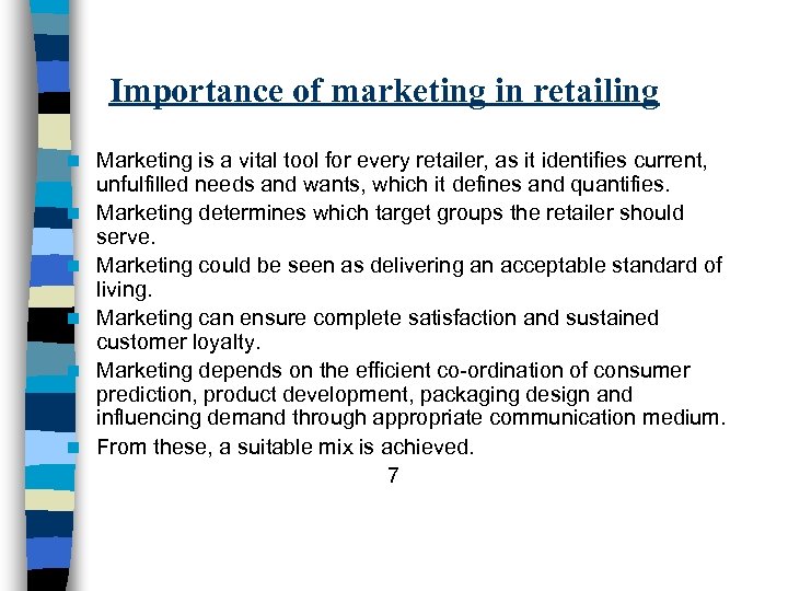Importance of marketing in retailing n n n Marketing is a vital tool for