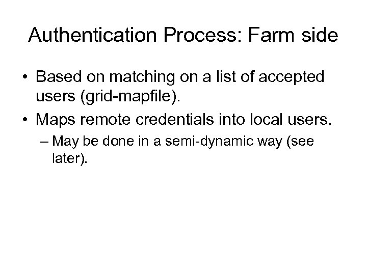 Authentication Process: Farm side • Based on matching on a list of accepted users