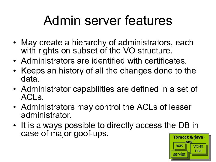 Admin server features • May create a hierarchy of administrators, each with rights on