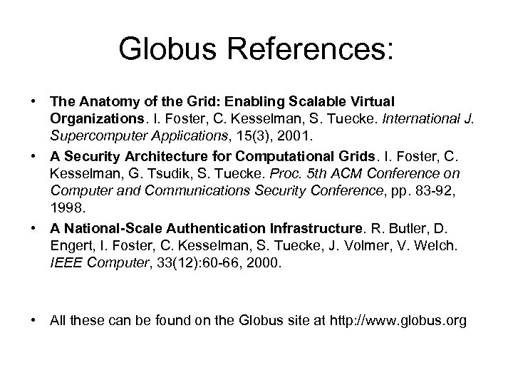 Globus References: • The Anatomy of the Grid: Enabling Scalable Virtual Organizations. I. Foster,