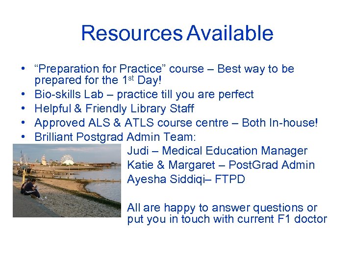 Resources Available • “Preparation for Practice” course – Best way to be prepared for