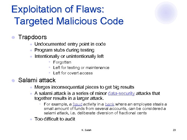 Exploitation of Flaws: Targeted Malicious Code l Trapdoors l l l Undocumented entry point