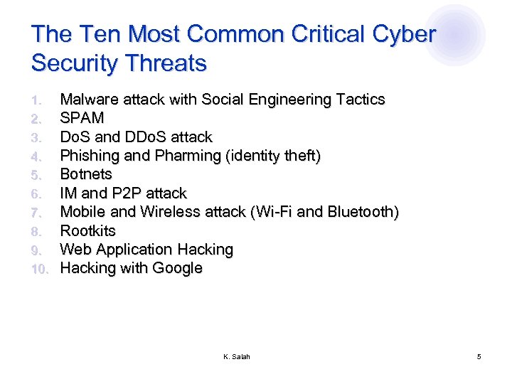 The Ten Most Common Critical Cyber Security Threats 1. 2. 3. 4. 5. 6.
