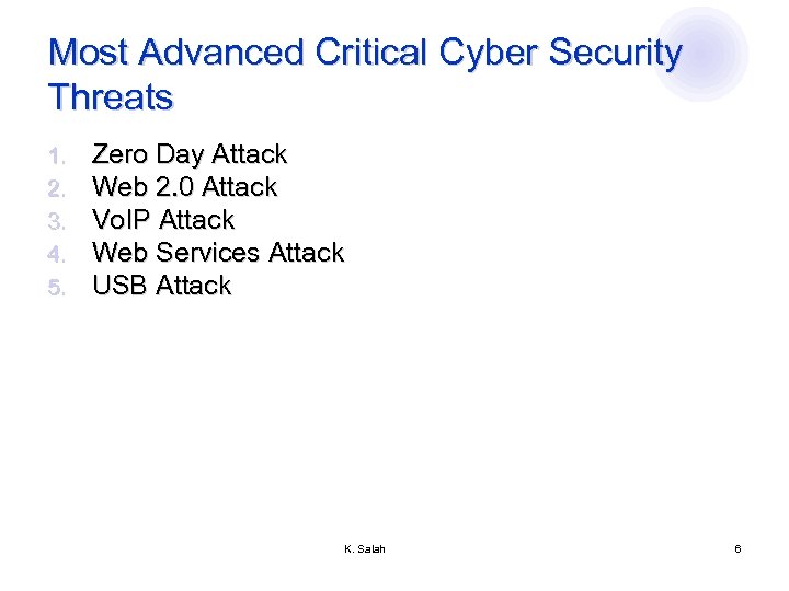 Most Advanced Critical Cyber Security Threats 1. 2. 3. 4. 5. Zero Day Attack