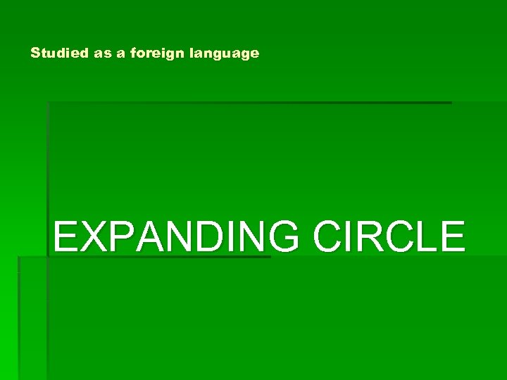 Studied as a foreign language EXPANDING CIRCLE 