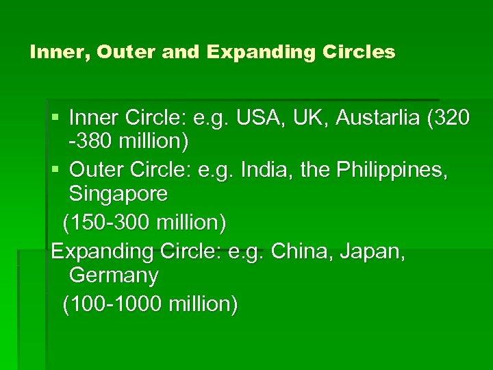 Inner, Outer and Expanding Circles § Inner Circle: e. g. USA, UK, Austarlia (320