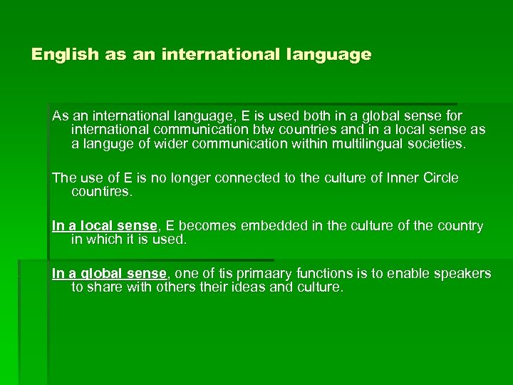 English as an international language As an international language, E is used both in