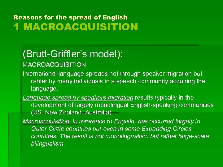 Reasons for the spread of English 1 MACROACQUISITION (Brutt-Griffler’s model): MACROACQUISITION International language spreads