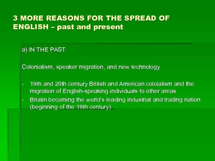 3 MORE REASONS FOR THE SPREAD OF ENGLISH – past and present a) IN