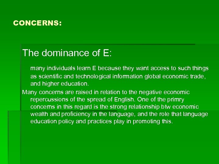 CONCERNS: The dominance of E: many individuals learn E because they want access to