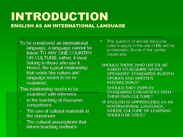 INTRODUCTION ENGLISH AS AN INTERNATIONAL LANGUAGE To be considered an international language, a language