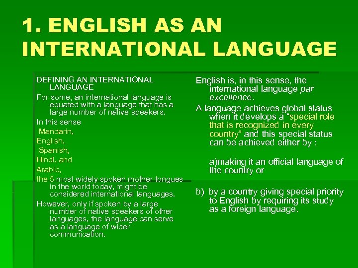 1. ENGLISH AS AN INTERNATIONAL LANGUAGE DEFINING AN INTERNATIONAL LANGUAGE For some, an international