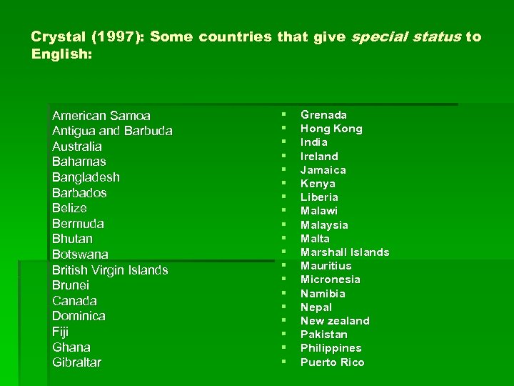 Crystal (1997): Some countries that give special status to English: American Samoa Antigua and