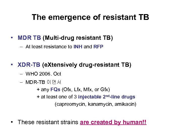 The emergence of resistant TB • MDR TB (Multi-drug resistant TB) – At least