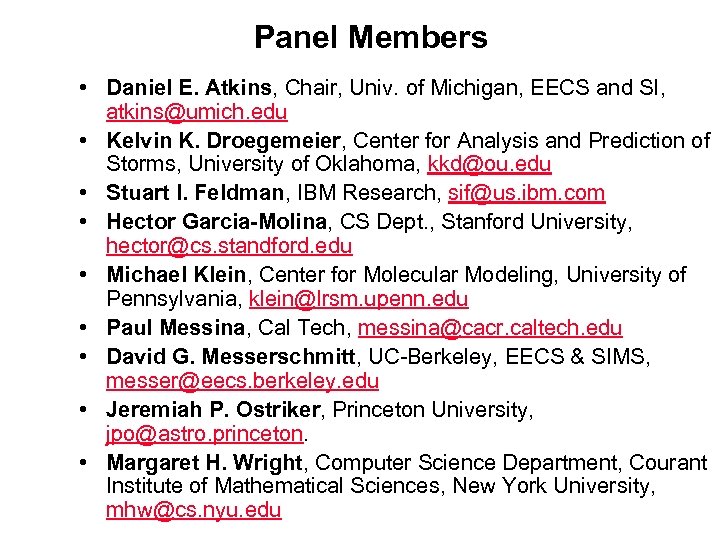 Panel Members • Daniel E. Atkins, Chair, Univ. of Michigan, EECS and SI, atkins@umich.