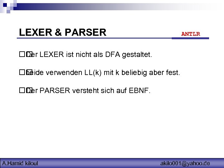 LEXER & PARSER ANTLR LEXER ist nicht als DFA gestaltet. Der beide verwenden LL(k)