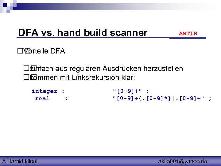 DFA vs. hand build scanner ANTLR Vorteile DFA einfach aus regulären Ausdrücken herzustellen kommen
