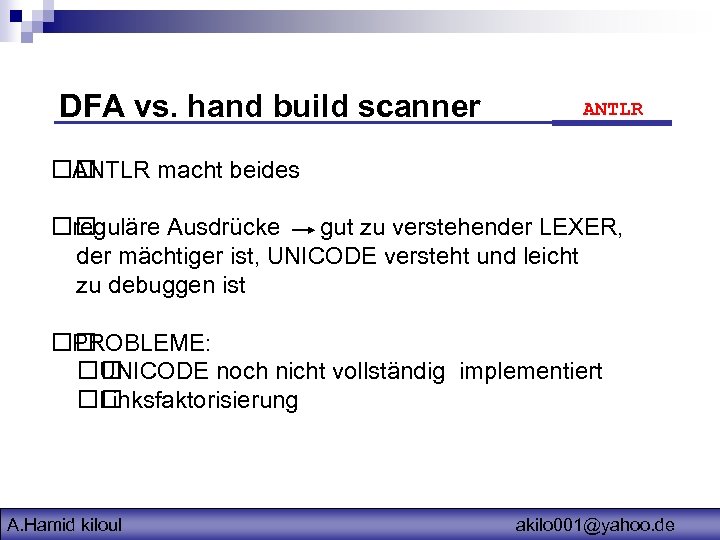 DFA vs. hand build scanner ANTLR macht beides reguläre Ausdrücke gut zu verstehender LEXER,