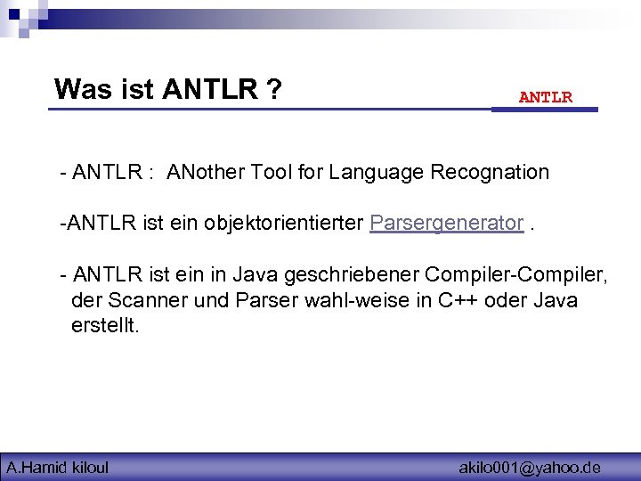 Was ist ANTLR ? ANTLR - ANTLR : ANother Tool for Language Recognation -ANTLR